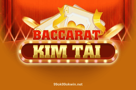 Baccarat Kim Tài - Game tại 99ok99okwin